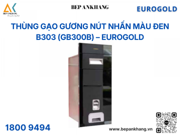 THÙNG GẠO GƯƠNG NÚT NHẤN EUROGOLG B303 - 300MM - MÀU ĐEN